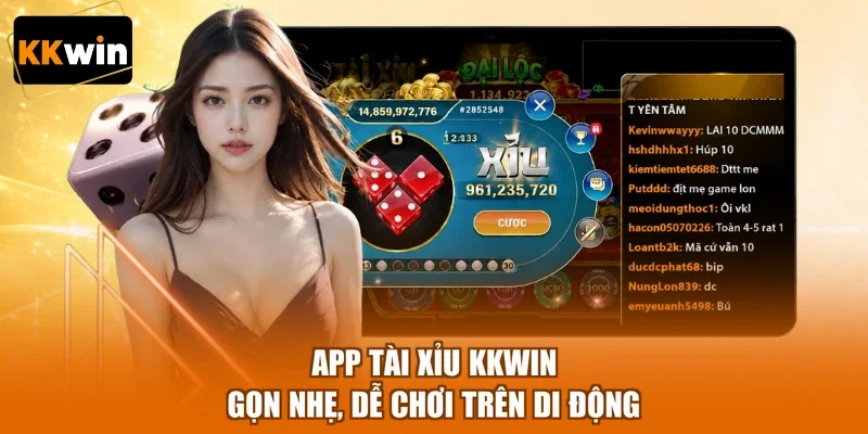 App Tài Xỉu KKWIN Gọn Nhẹ, Dễ Chơi Trên Di Động