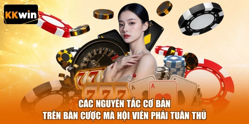Các nguyên tắc cơ bản trên bàn cược mà hội viên phải tuân thủ