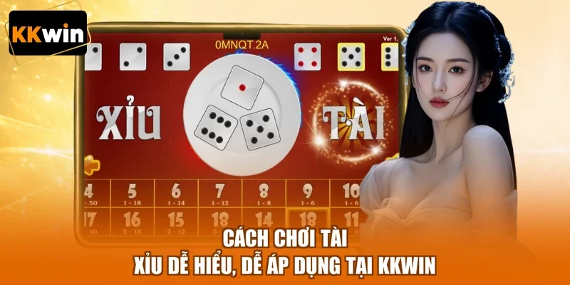 Cách Chơi Tài Xỉu Dễ Hiểu, Dễ Áp Dụng Tại KKWIN
