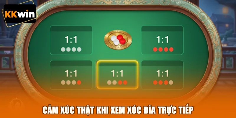Cảm xúc thật khi xem xóc đĩa trực tiếp