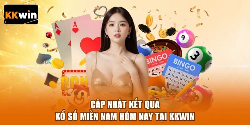 Cập nhật kết quả xổ số miền Nam hôm nay tại KKWIN