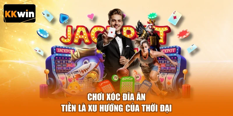 Chơi xóc đĩa ăn tiền là xu hướng của thời đại