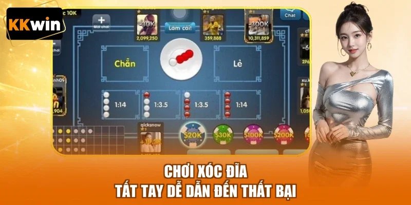 choi xoc dia tat tay de dan den that bai Chơi xóc đĩa tất tay dễ dẫn đến thất bại