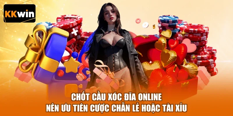 Chốt cầu xóc đĩa online nên ưu tiên cược chẵn lẻ hoặc tài xỉu