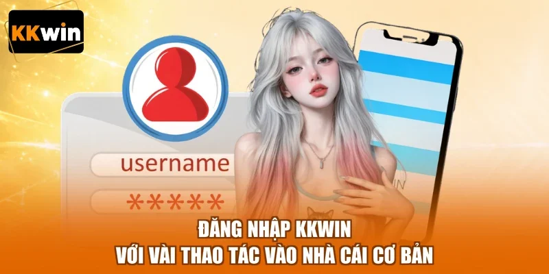 Đăng nhập KKWIN với vài thao tác vào nhà cái cơ bản