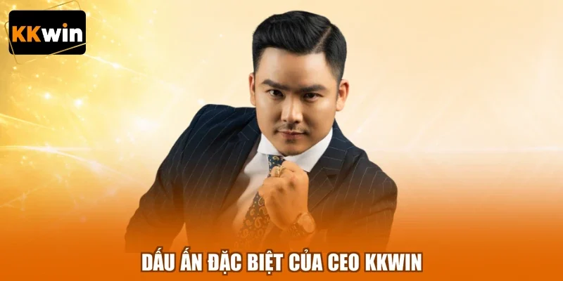 Dấu ấn đặc biệt của CEO KKWIN