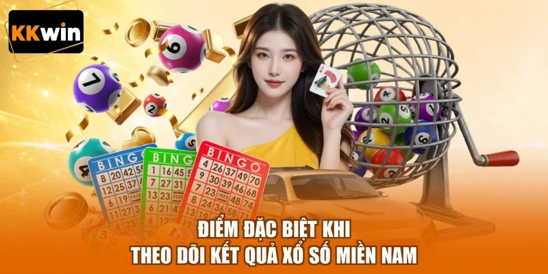 Điểm đặc biệt khi theo dõi kết quả xổ số miền Nam