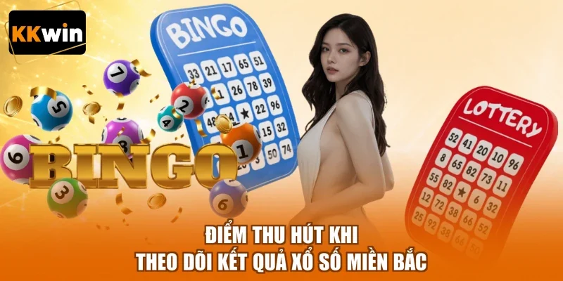 diem thu hut khi theo doi ket qua xo so mien bac Điểm thu hút khi theo dõi kết quả xổ số miền Bắc