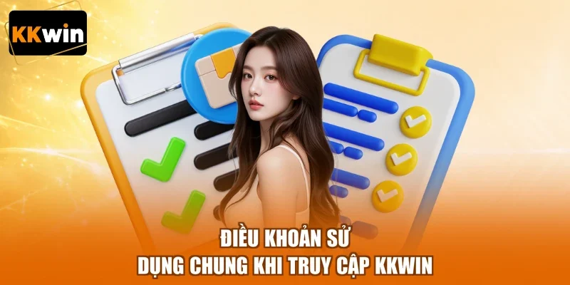 Điều khoản sử dụng chung khi truy cập KKWIN