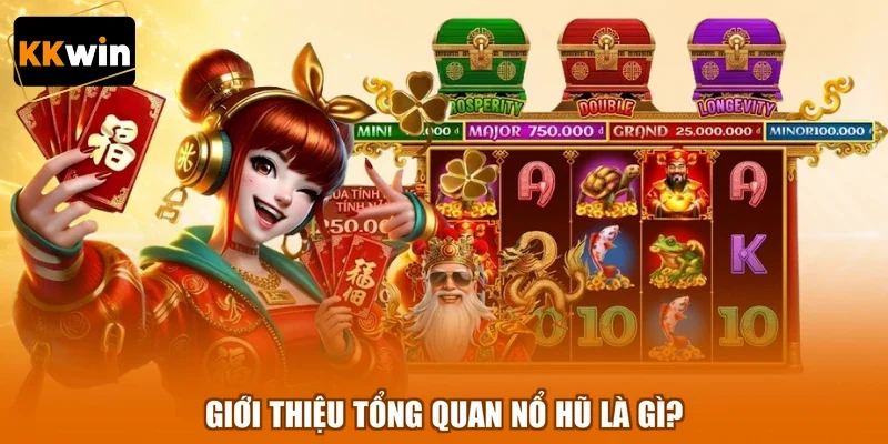 gioi thieu tong quan no hu la gi Giới thiệu tổng quan nổ hũ là gì?