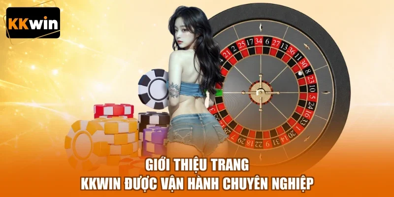 Giới thiệu trang KKWIN được vận hành chuyên nghiệp