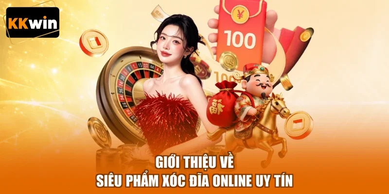 Giới thiệu về siêu phẩm xóc đĩa online uy tín