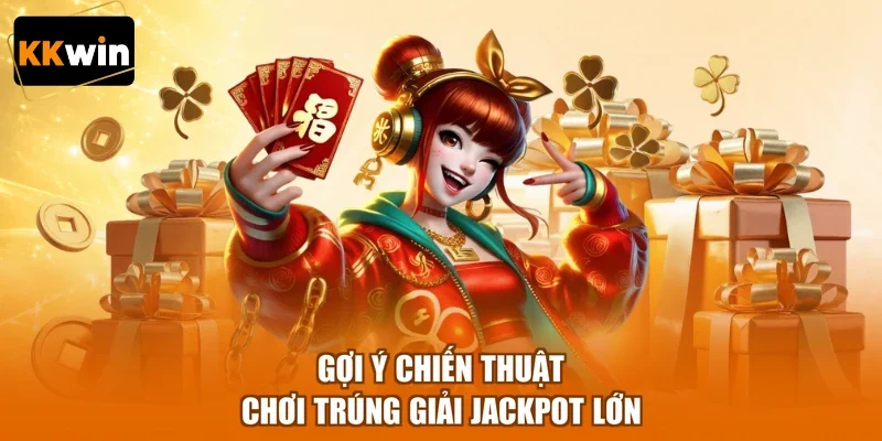 goi y chien thuat choi trung giai jackpot lon Gợi ý chiến thuật chơi trúng giải jackpot lớn