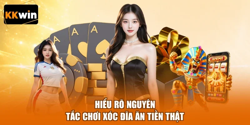 Hiểu rõ nguyên tắc chơi Xóc đĩa ăn tiền thật