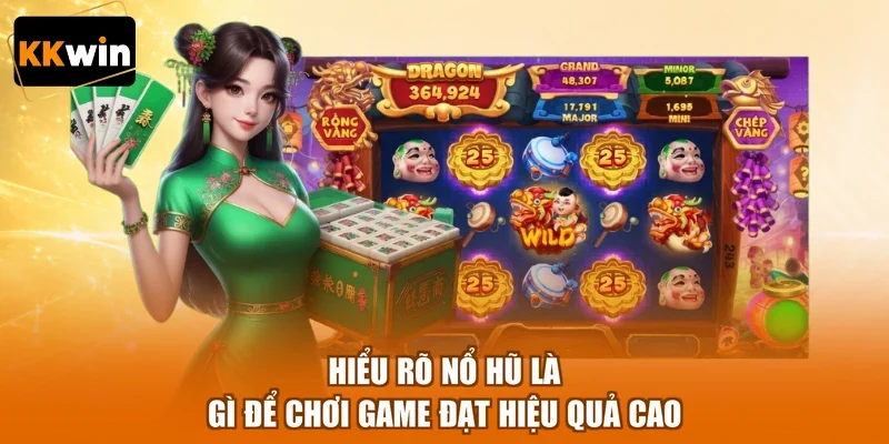 hieu ro no hu la gi de choi game dat hieu qua cao Hiểu rõ nổ hũ là gì để chơi game đạt hiệu quả cao