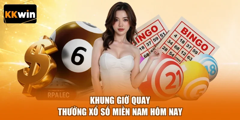 Khung giờ quay thưởng xổ số miền Nam hôm nay