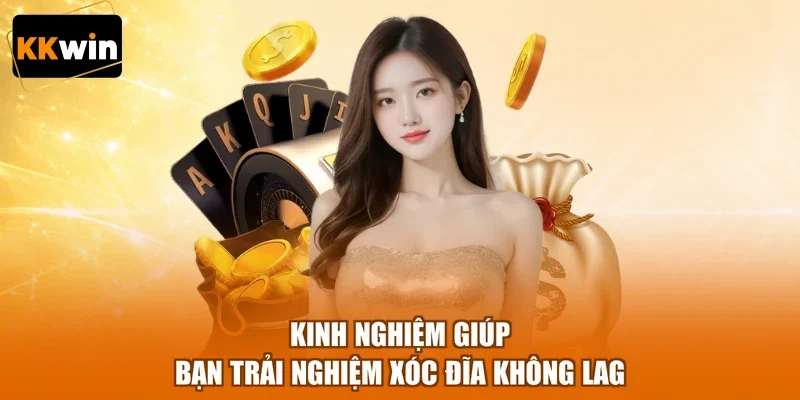 Kinh nghiệm giúp bạn trải nghiệm xóc đĩa không lag