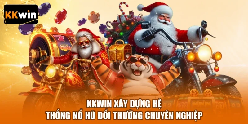 KKWIN xây dựng hệ thống nổ hũ đổi thưởng chuyên nghiệp