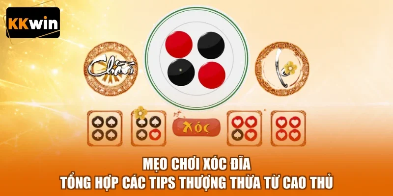 Mẹo Chơi Xóc Đĩa | Tổng Hợp Các Tips Thượng Thừa Từ Cao Thủ