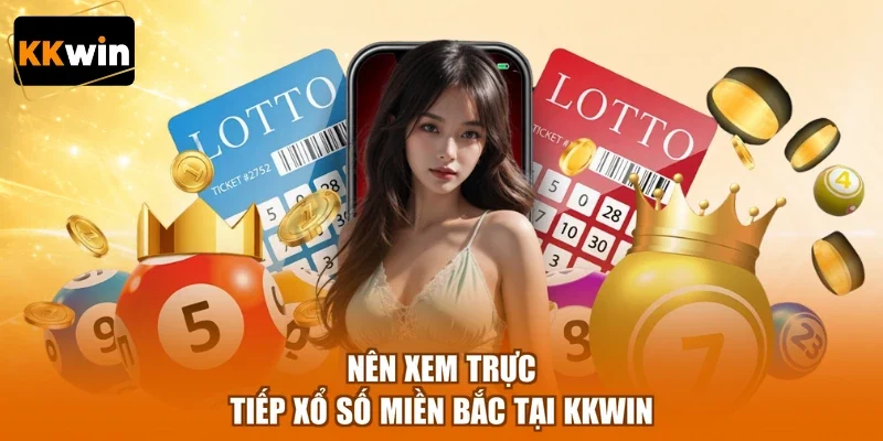 nen xem truc tiep xo so mien bac tai kkwin Nên xem trực tiếp xổ số miền Bắc tại KKWIN
