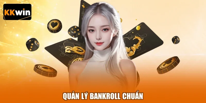 quan ly bankroll chuan Quản lý bankroll chuẩn