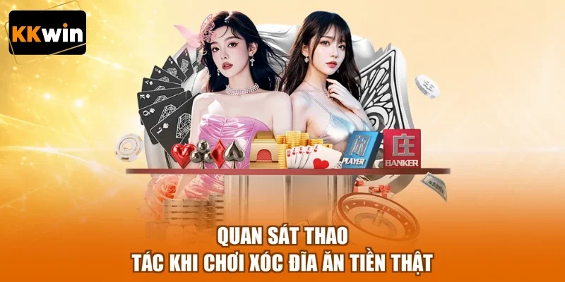 Quan sát thao tác khi chơi Xóc đĩa ăn tiền thật