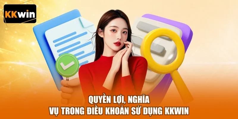 Quyền lợi, nghĩa vụ trong điều khoản sử dụng KKWIN