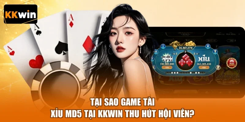 Tại sao game tài xỉu MD5 tại KKWIN thu hút hội viên?