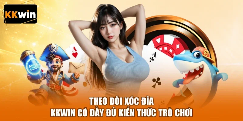 theo doi xoc dia kkwin co day du kien thuc tro choi Theo dõi Xóc Đĩa KKWIN có đầy đủ kiến thức trò chơi
