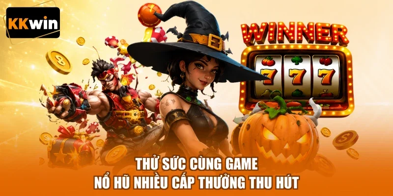 Thử sức cùng game nổ hũ nhiều cấp thưởng thu hút