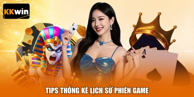 Tips thống kê lịch sử phiên game