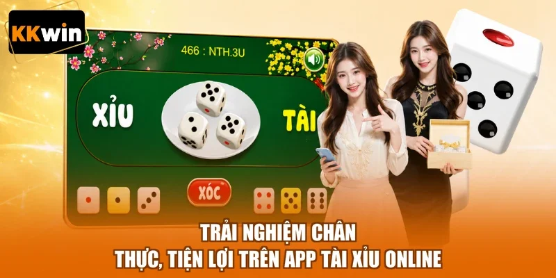 Trải nghiệm chân thực, tiện lợi trên app tài xỉu online