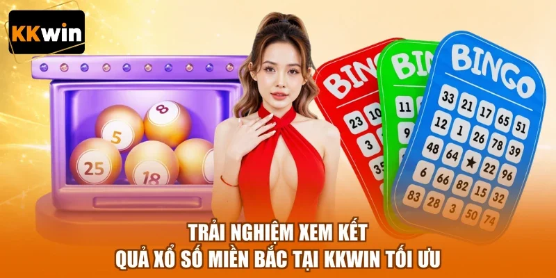 trai nghiem xem ket qua xo so mien bac tai kkwin toi uu Trải nghiệm xem kết quả xổ số miền Bắc tại KKWIN tối ưu