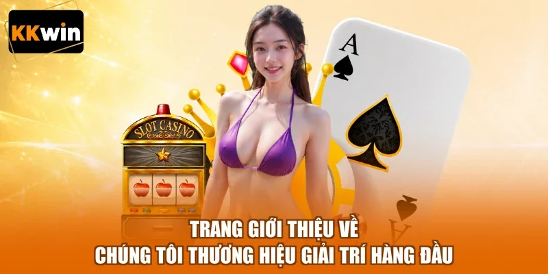 Trang giới thiệu về chúng tôi thương hiệu giải trí hàng đầu