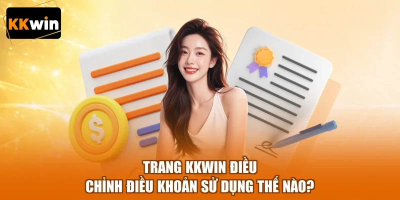 Trang KKWIN điều chỉnh điều khoản sử dụng thế nào?