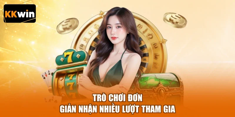 Trò chơi đơn giản nhận nhiều lượt tham gia