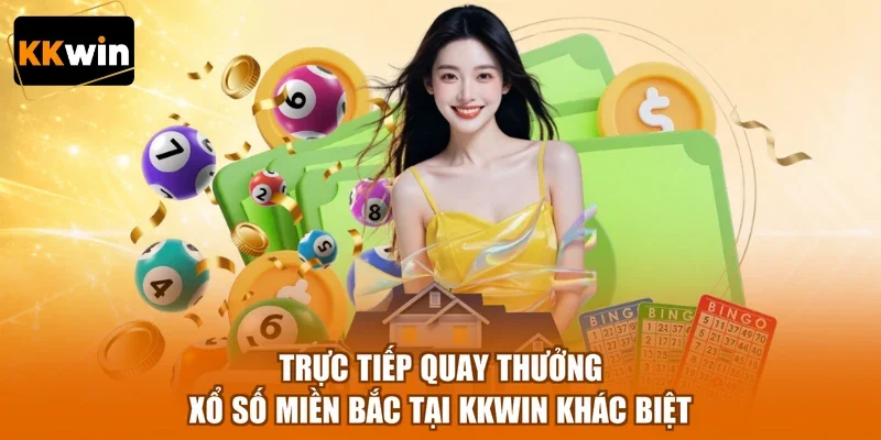 truc tiep quay thuong xo so mien bac tai kkwin khac biet Trực tiếp quay thưởng xổ số miền Bắc tại KKWIN khác biệt