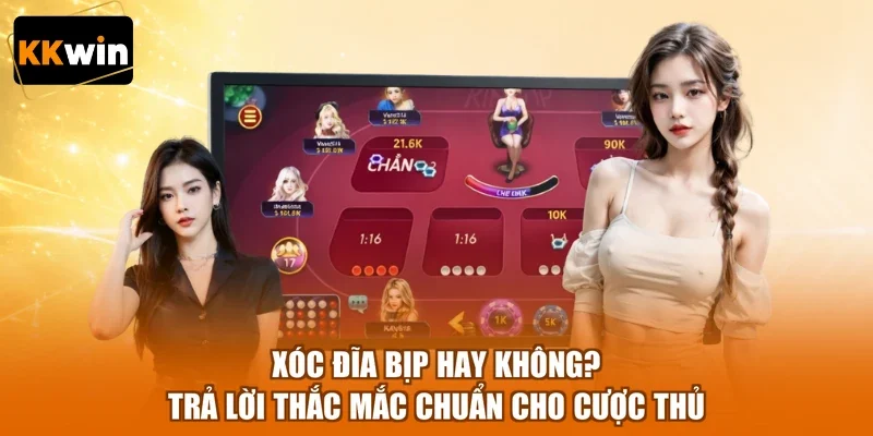 Xóc Đĩa Bịp Hay Không? Trả Lời Thắc Mắc Chuẩn Cho Cược Thủ