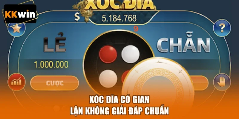 Xóc đĩa có gian lận không giải đáp chuẩn