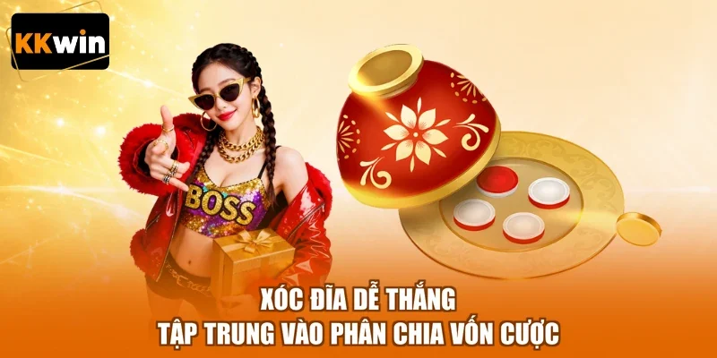 xoc dia de thang tap trung vao phan chia von cuoc Xóc đĩa dễ thắng tập trung vào phân chia vốn cược